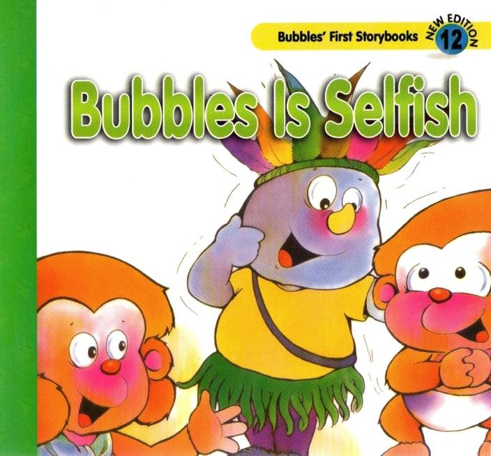 Bubbles Is Selfish