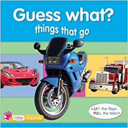Guess What? Things That go - Lift the Flap & Pull the Tabs Book