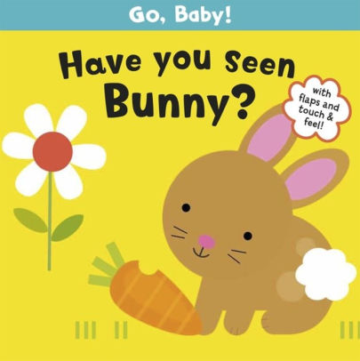 Have You Seen Bunny? - Flap, Touch and Feel Book