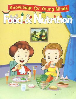 Knowledge For Young Minds - Food & Nutrition