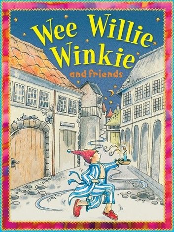 Miles Kelly - Wee Willie Winkie And Friends