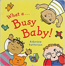 What A Busy Baby!