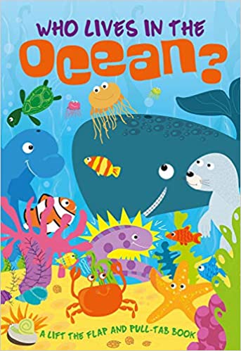 Who Lives in the Ocean? - Lift the Flap and Pull the Tab Book